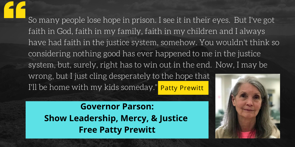 Quote by Patty Prewitt: "So many people lose hope in prison. I see it in their eyes.  But I've got faith in God, faith in my family, faith in my children and I always have had faith in the justice system, somehow. You wouldn't think so considering nothing good has ever happened to me in the justice system, but, surely, right has to win out in the end.  Now, I may be wrong, but I just cling desperately to the hope that I'll be home with my kids some day."